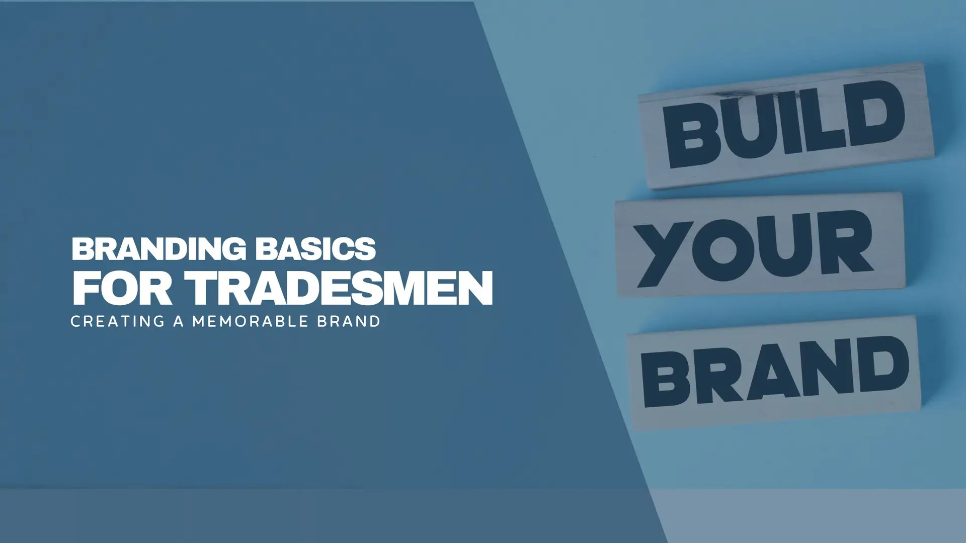 Blue banner image with the words Branding Basics for Tradesmen on the left and three wooden tiles on the right reading Build Your Brand. Clean, professional styling for a trades branding guide.